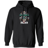 Trust The Government, Ask An Indian, Best Idian Gift Pullover Hoodie