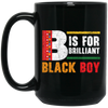 B Is For Brilliant Black Boy Black History Month Black Mug