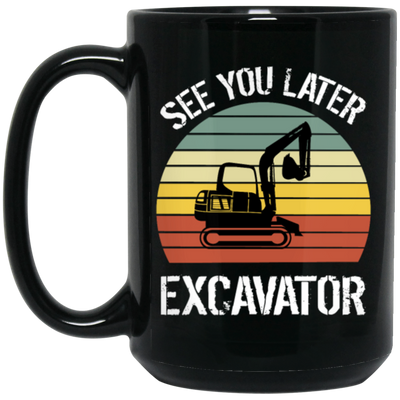 Retro See You Later Excavator