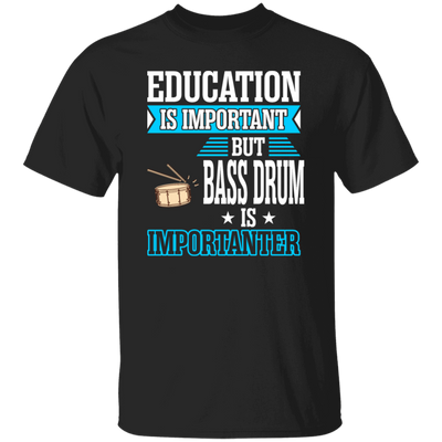 Education Is Important But Bass Drum Importanter
