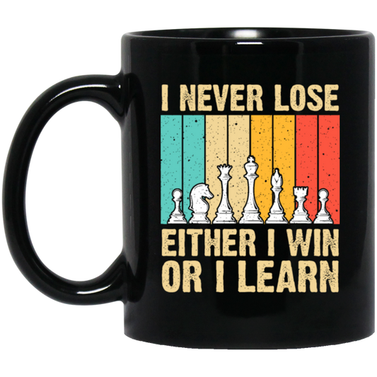 Retro Chess Gift, I Never Lose Either I Win Or I Learn, Love To Learning Chess Black Mug