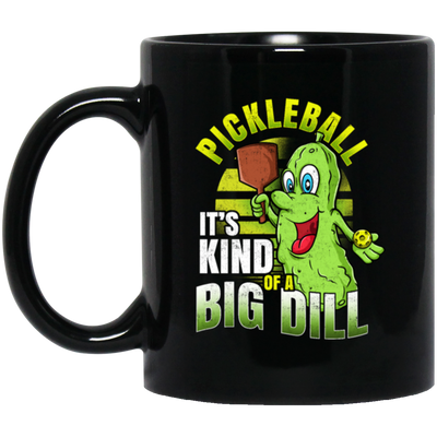 Love Pickleball, Pickleball Clothing, It Is Kind Of A Big Dill, Love To Play Sport Black Mug