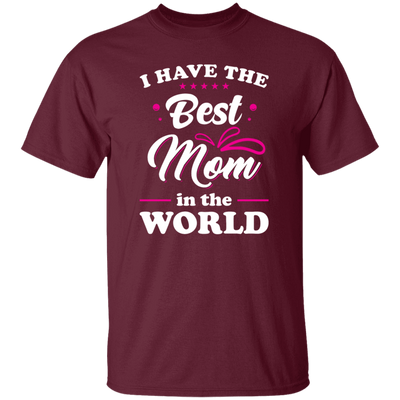 I Have The Best Mom In The World, Love My Best Mom, Pinky Tone For Mom Unisex T-Shirt