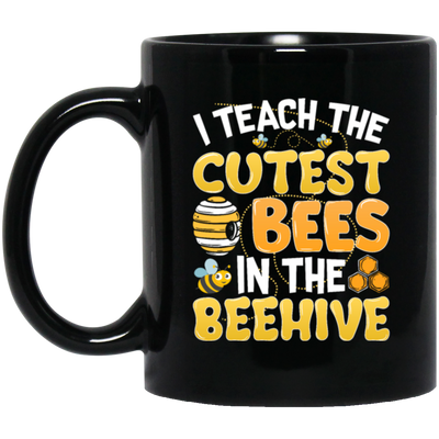 Bee Lover I Teach The Cutest Bees In The Beehive