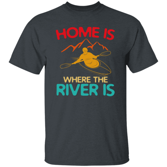 Home Is Where The River Is Rowing River Canoe Kayak Rowing Sport Gift Ideas Unisex T-Shirt