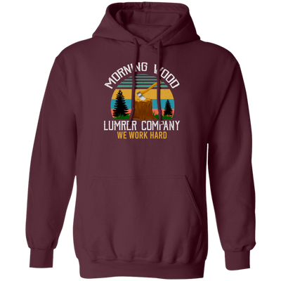 Morning Wood Retro, Lumber Company Funny Camping Carpent Pullover Hoodie