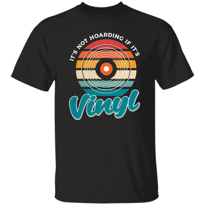 Retro Vinyl Love Gift, It's Not Hoarding If It's Vinyl, Best Vinyl Gift Unisex T-Shirt