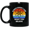 Science Doesn_t Care What You Believe Retro