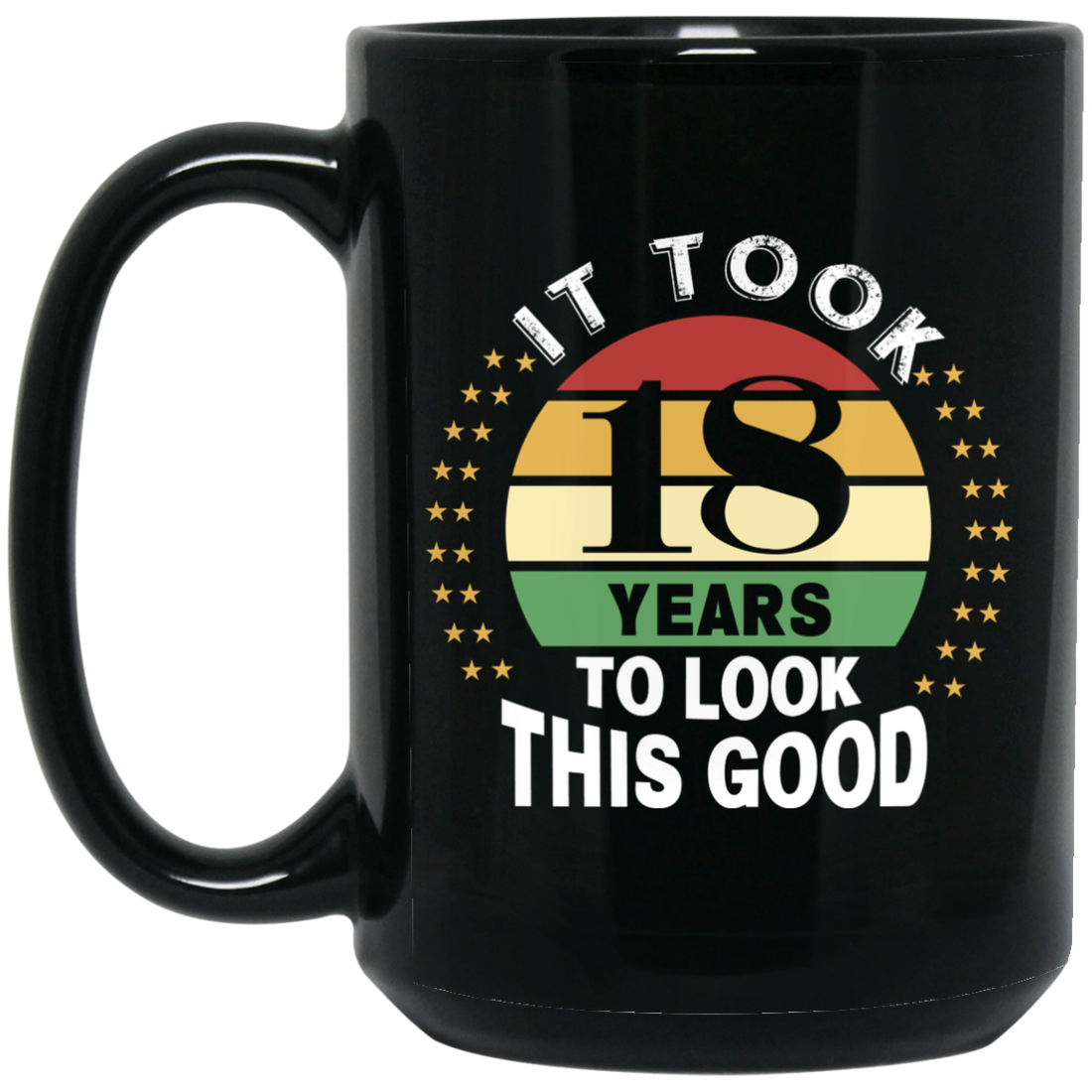 Took 18 Years To Look This Good Black Mug
