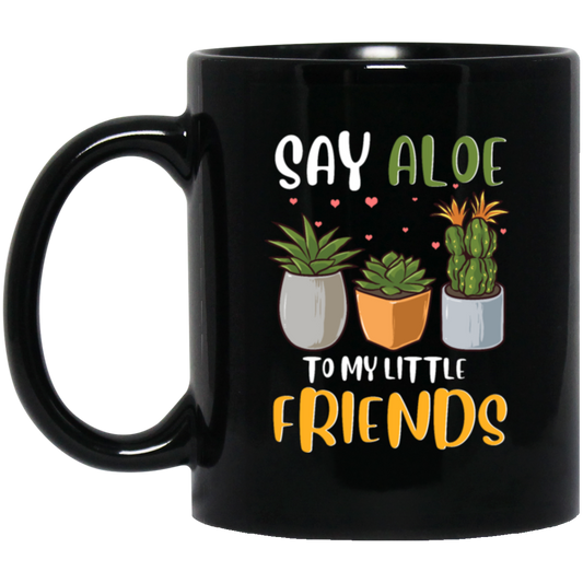 Cute Plant Pun, Funny Say Aloe To My Little Friends, Succulents Lover Gift