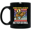 When People Go Bear Better Go Bull, Retro Bitcoin Gift, Love Bull Black Mug