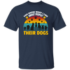 Dogs Lover Retro Gift, You Know What I Like About People, I Like Their Dogs Unisex T-Shirt