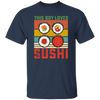 Sushi Lover, Japanese Food Love Gift, Retro Sushi Lover Gift, Best Japanese Unisex T-Shirt