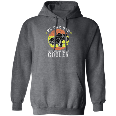 RC Car Dad, Like a Regular Dad But Cooler Pullover Hoodie