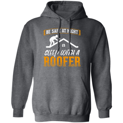 Cool Funny Roofer Sleep With A Roofer Pullover Hoodie