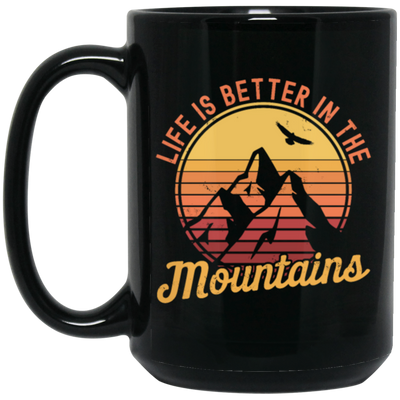 Saying Life Is Better In The Mountains, Hiking Lover, Mountain Climbing Gift