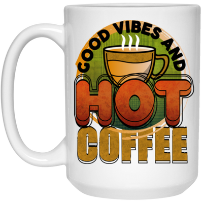 Coffee Lover My Love Good Vibes And Hot Coffee