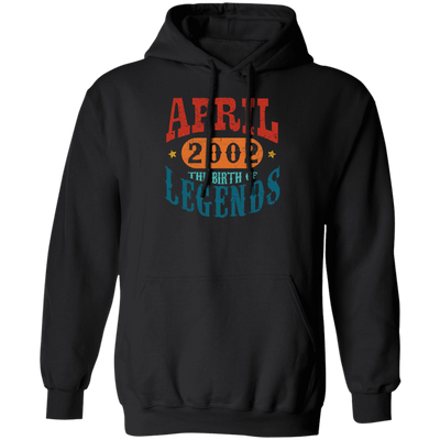 April 2002 Birth of Legend Birthday Gift Happy Lover Funny Pullover Hoodie