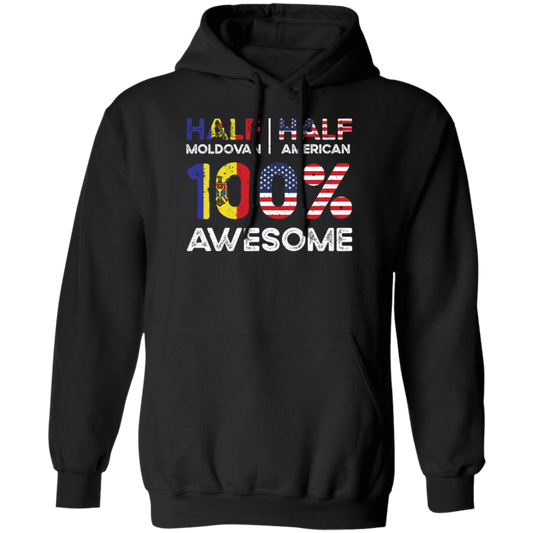 Love My Country, Half Is Moldovan, Half American, All Awesome, Best Borned Citizenship Pullover Hoodie