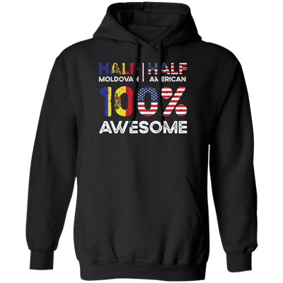 Love My Country, Half Is Moldovan, Half American, All Awesome, Best Borned Citizenship Pullover Hoodie