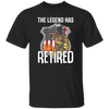 The Legend Has Retired Firefighter Retirement Gift Unisex T-Shirt