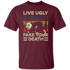 Funny Live Ugly Fake Your Death Retro Vintage Opos Unisex T-Shirt