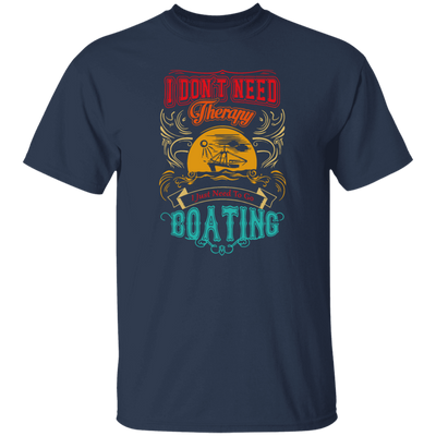 I Do Not Need Therapy, I Just Need To Go Boating Camp, Retro Boating Camp