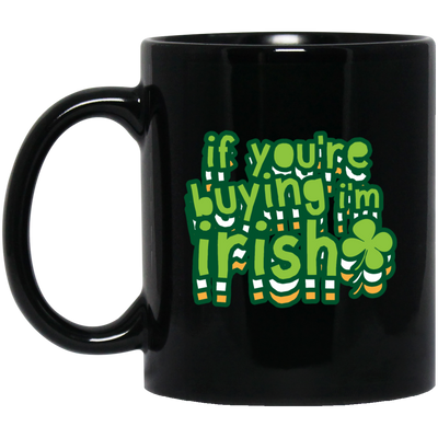 St Patrick Day If You Are Buying I Am Irish