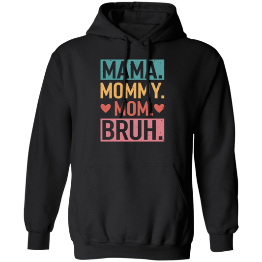 Love Mother, Mama, Mommy, Mom Love, Ma Bruh, Funny Boy Mom Gift Pullover Hoodie