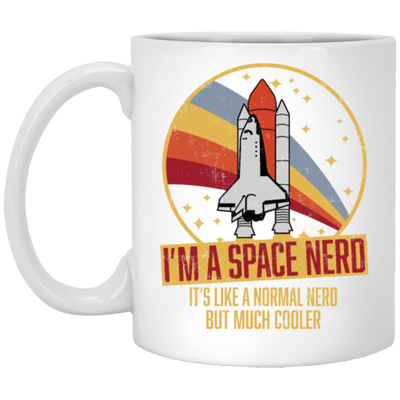 Retro Space I Am A Space Nerd, Its Like A Normal Nerd But Much Cooler White Mug