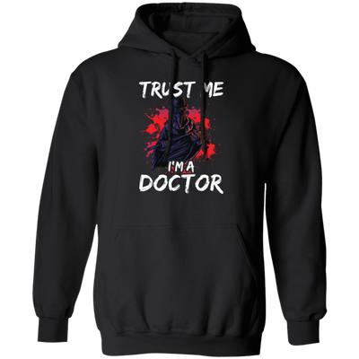 I Am A Doctor, Trust Me Please, Horror Plague Doctor, Film For Festival Pullover Hoodie