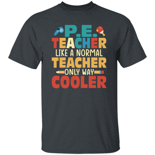 Teacher Gift, Teacher Like A Normal Teacher Only Way Cooler, Teacher But Cooler Unisex T-Shirt