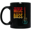 Bass Players Are The Sexiest Retro You Hear The Music But You Feel The Bass Vintage Black Mug