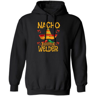 Nacho For Welder, Nacho Average Welder Selding Lover