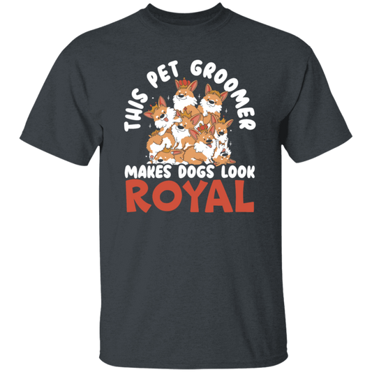 Love Royal Dogs, This Pet Groomer Makes Dogs Look Royal, Groomer Gift Unisex T-Shirt