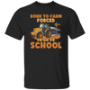 Truck Lover Born To Farm Forced To Go To School Farming Lover