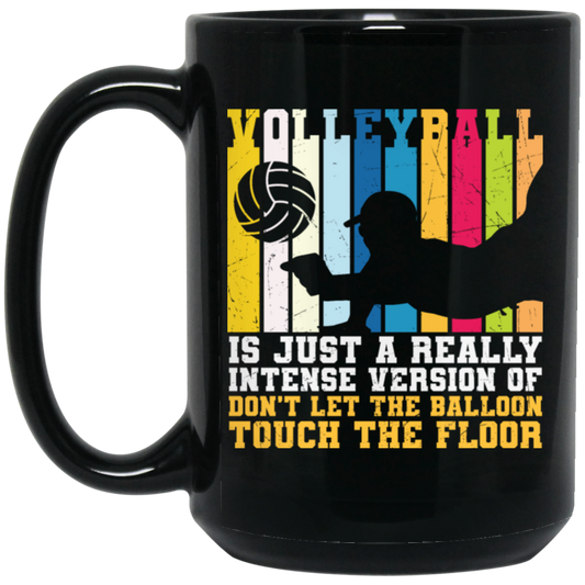 Retro Volleyball, Really Intense Version, Dont Let The Balloon Touch The Floor Black Mug