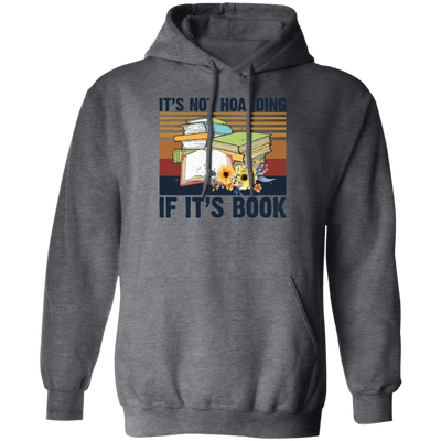 It's Not Hoarding, If It's Books, Lovers Gift Retro Pullover Hoodie