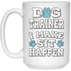 Great And Funny Dog Training, Dog Trainer I Make Sit Happen,