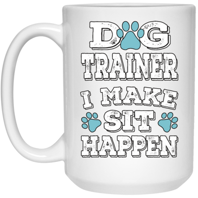 Great And Funny Dog Training, Dog Trainer I Make Sit Happen,