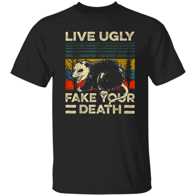 Funny Live Ugly Fake Your Death Retro Vintage Opos Unisex T-Shirt