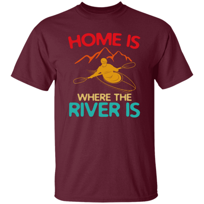 Home Is Where The River Is Rowing River Canoe Kayak Rowing Sport Gift Ideas Unisex T-Shirt