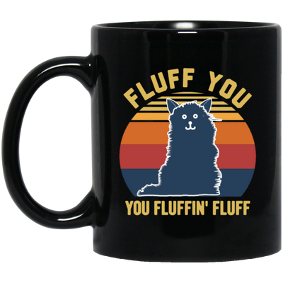 Retro Fluff You, You Fluffin Fluff Cute Cat Black Mug