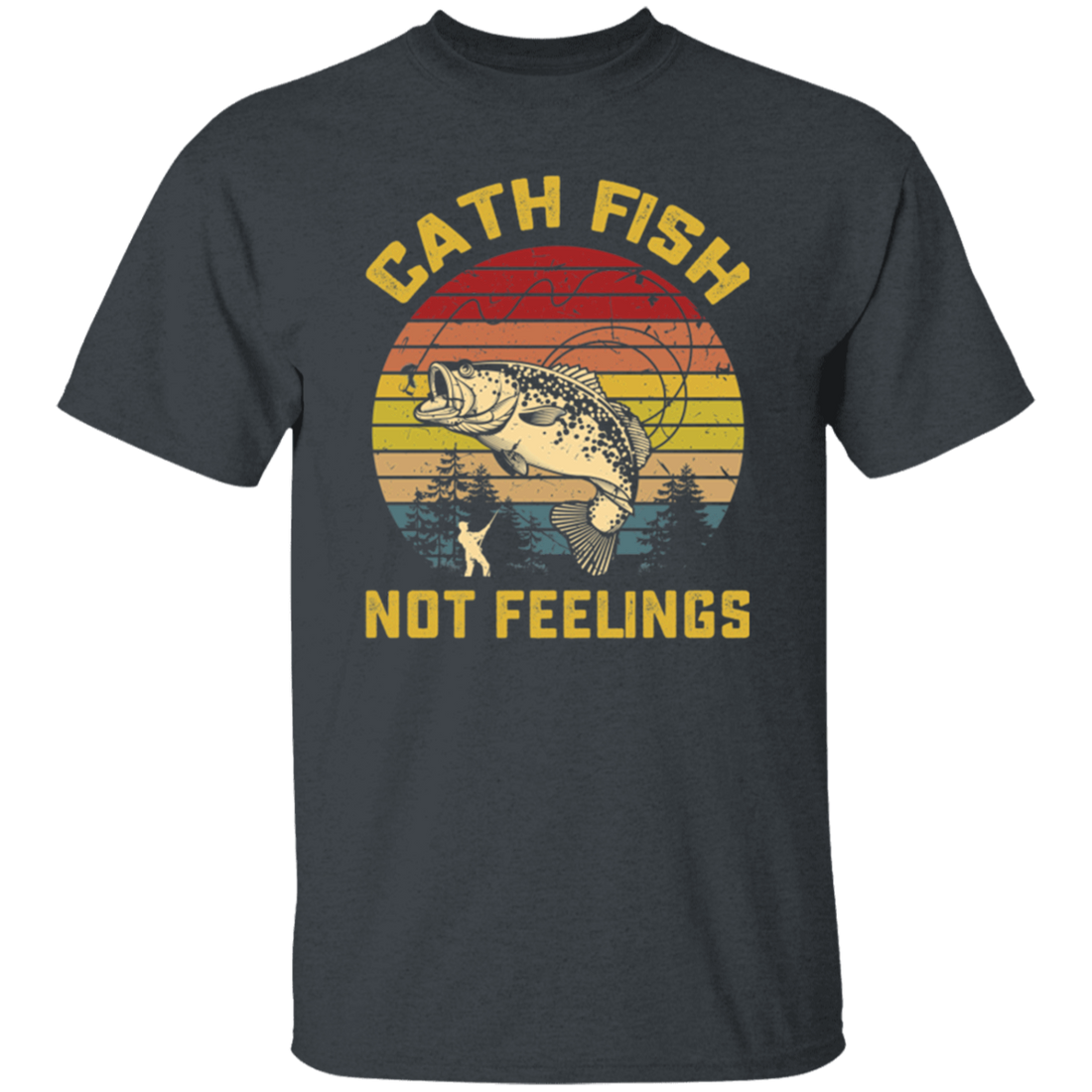 Catch Fish Not Feelings Fishing Essential Retro