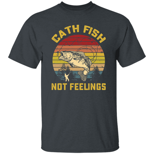 Catch Fish Not Feelings Fishing Essential Retro