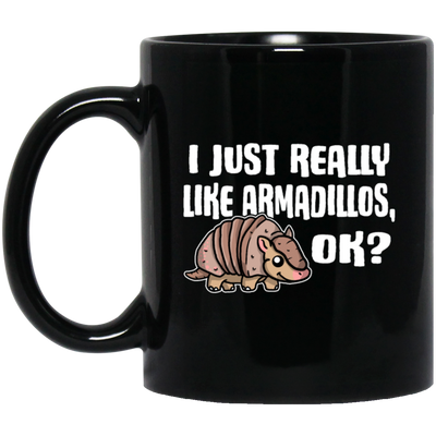 Saying I Just Really Like Armadillos Ok Gift