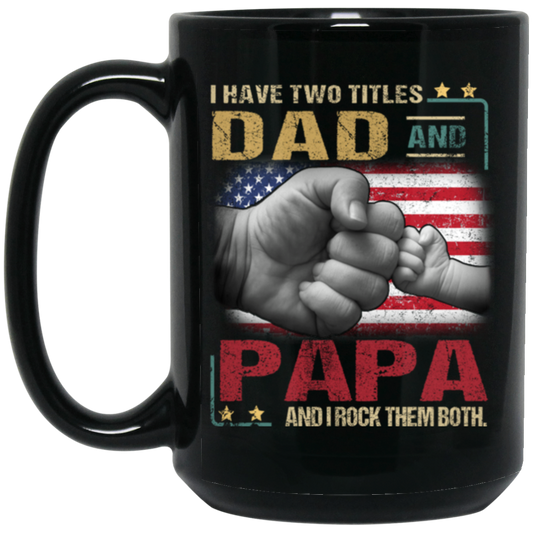 Papa Gift Daddy And Son, I Have Two Titles Dad And Papa, I Rock Them Both