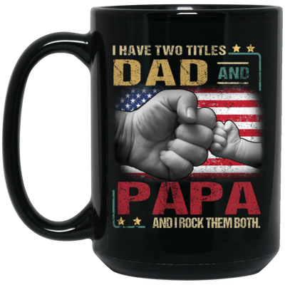 Papa Gift Daddy And Son, I Have Two Titles Dad And Papa, I Rock Them Both