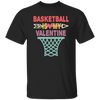 Funny Basketball Is My Valentine Basketball Sports