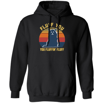 Retro Fluff You, You Fluffin Fluff Cute Cat Pullover Hoodie